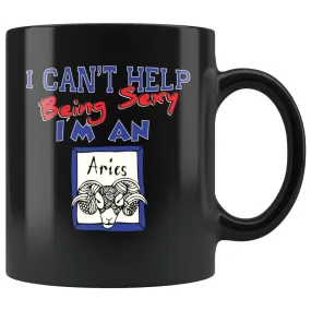 Aries Zodiac Astrology Mug I Cant Help Being Sexy 11oz Black Coffee Mugs