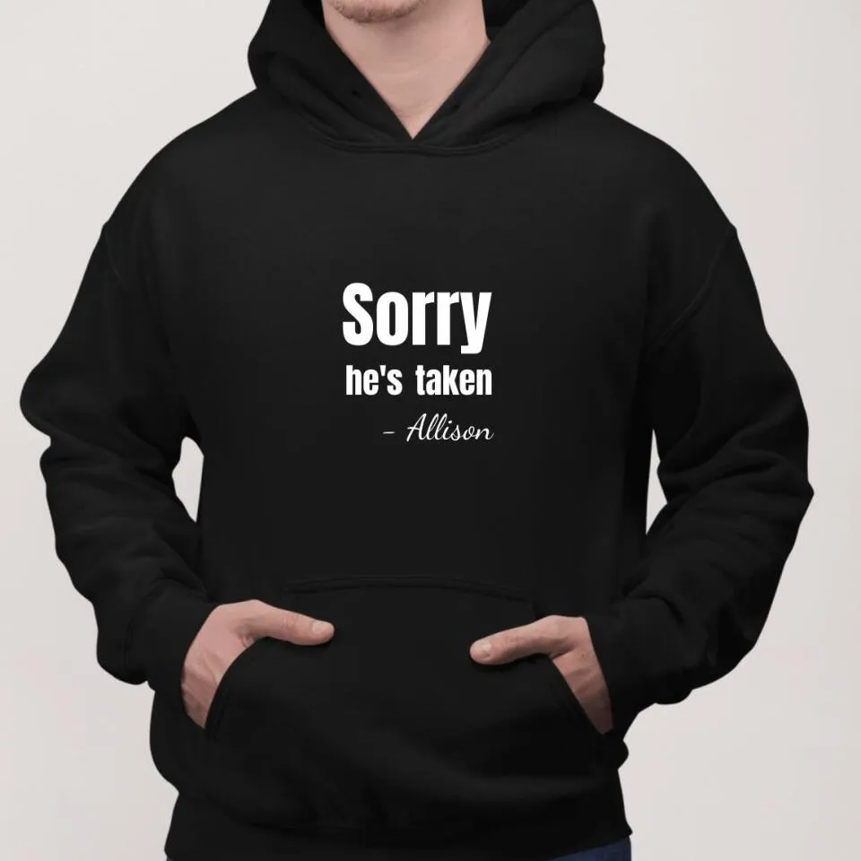 Sorry He's Taken Custom Hoodie